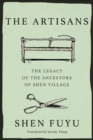Image for The artisans  : the legacy of the ancestors of Shen village