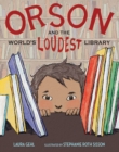 Image for Orson and the World&#39;s Loudest Library