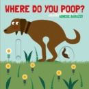Image for Where Do You Poop? A potty training board book