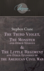Image for The Third Violet, The Monster And Other Stories &amp; The Little Regiment, And Other Episodes Of The American Civil War