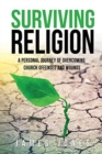 Image for Surviving Religion : A personal journey of overcoming church offenses and wounds