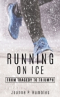 Image for Running On Ice : from Tragedy to Triumph
