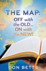 Image for The Map : Off with the Old...on with the New!