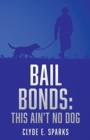 Image for Bail Bonds : This Ain&#39;t No Dog