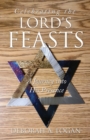 Image for Celebrating the Lord&#39;s Feasts : A Journey into His Presence