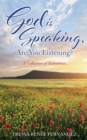 Image for God is Speaking, Are You Listening? : A Collection of Testimonies