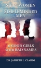 Image for Silly Women, Simpleminded Men, and Good Girls with Bad Names