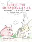 Image for Twenty-Two Outrageous Tales : Including Fat-Mile-O-Moe and Rafferty the Rabbit