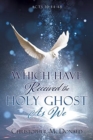 Image for Which Have Received The Holy Ghost As We