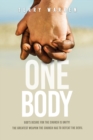 Image for One Body : God&#39;s Desire For The Church is Unity! The Greatest Weapon The Church has to Defeat the Devil