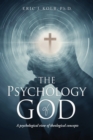 Image for The Psychology of God : A psychological view of theological concepts