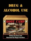 Image for Drug &amp; Alcohol Use Boot Camp : Addiction Prevention