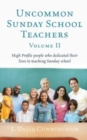Image for Uncommon Sunday School Teachers, Volume II : High Profile people who dedicated their lives to teaching Sunday school