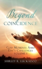 Image for Beyond Coincidence : God Moments Amid Life&#39;s Challenges Volume 1