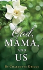 Image for GOD, MAMA, and US