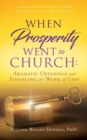 Image for When Prosperity Went to Church : Aromatic Offerings and Financing the Work of God