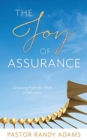 Image for The Joy of Assurance : Drawing From the Wells of Salvation
