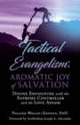 Image for Tactical Evangelism : Aromatic Joy of Salvation: Divine Encounter with the Supreme Controller and the Love Affair