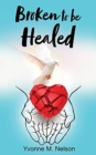 Image for Broken to be Healed