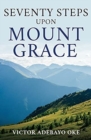 Image for Seventy Steps Upon Mount Grace