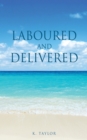 Image for Laboured and Delivered