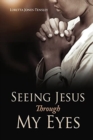 Image for Seeing Jesus Through My Eyes