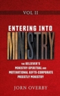 Image for Entering Into Ministry Vol II : The Believer&#39;s Ministry - Spiritual and Motivational Gifts - Corporate Priestly Ministry