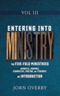 Image for Entering Into Ministry Vol III : The Five-Fold Ministries (Apostle, Prophet, Evangelist, Pastor, and Teacher) an Introduction