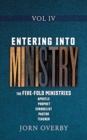 Image for Entering Into Ministry Vol IV : The Five-Fold Ministries Apostle Prophet Evangelist Pastor Teacher