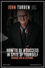 Image for How to Be a Success in Spite of Yourself : Because God is Listening