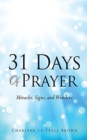 Image for 31 Days Of Prayer : Miracles, Signs, and Wonders