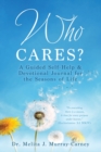 Image for Who Cares? : A Guided Self-Help &amp; Devotional Journal for the Seasons of Life