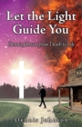 Image for Let the Light Guide You : Dennis Johnson from Death to Life