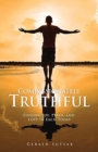 Image for Compassionately Truthful : Finding Joy, Peace, and Love in Each Today