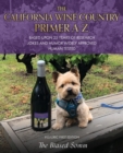 Image for The California Wine Country Primer A-Z : Based Upon 25 Years of Research Jokes and Humor Widely Approved Human Tested Historic First Edition
