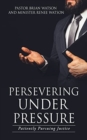 Image for Persevering Under Pressure : Patiently Pursuing Justice