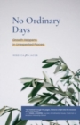Image for No Ordinary Days : Growth Happens in Unexpected Places