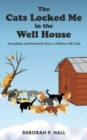 Image for The Cats Locked Me in the Well House : Anecdotes and Memories from a Lifetime with Cats