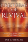 Image for Firestorms of Revival : How Historic Moves of God Happened-and Will Happen Again