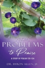 Image for From Problems to Praise : A Study of Psalm 120-134
