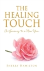 Image for The Healing Touch : A Journey to a New You.