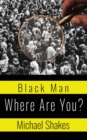 Image for Black Man Where Are You?