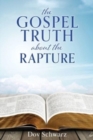 Image for The Gospel Truth about the Rapture