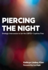 Image for Piercing the Night : Strategic Intercession to Set the LGBTQ+ Captives Free