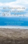 Image for My Thoughts on Life&#39;s Intimate Wonders : A Collection of Personal and Spiritual Essays