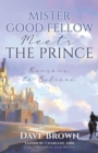 Image for Mister Good Fellow Meets the Prince : Reasons to believe