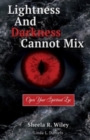 Image for Lightness and Darkness Cannot Mix : Open Your Spiritual Eye