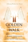 Image for Golden Walk : Following Wisdom Into Heaven