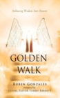 Image for Golden Walk : Following Wisdom Into Heaven