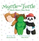 Image for Myrtle the Turtle : Meets Mama&#39;s Baby Bump